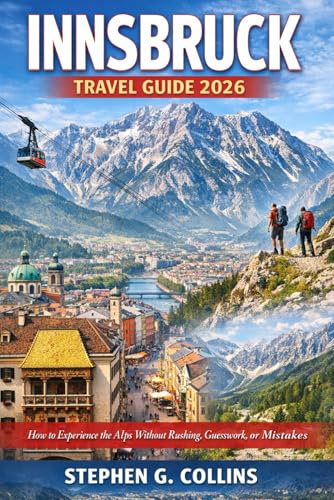 INNSBRUCK TRAVEL GUIDE 2026: How to Experience the Alps Without Rushing, Guesswork, or Mistakes
