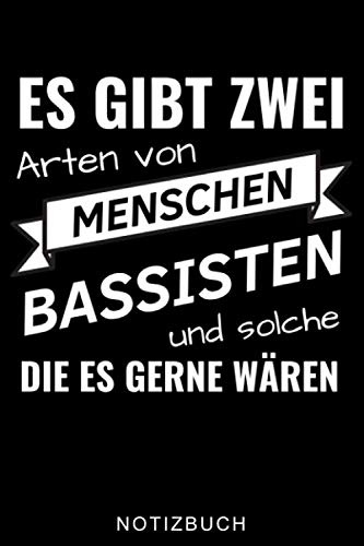 ES GIBT ZWEI ARTEN VON MENSCHEN BASSISTEN UND SOLCHE DIE ES GERNE WÄREN NOTIZBUCH: A5 WOCHENPLANER Geschenkideen für Bassisten | Kontrabass | Jazz | ... Erwachsene Kinder Anfänger | Bücher | Bass