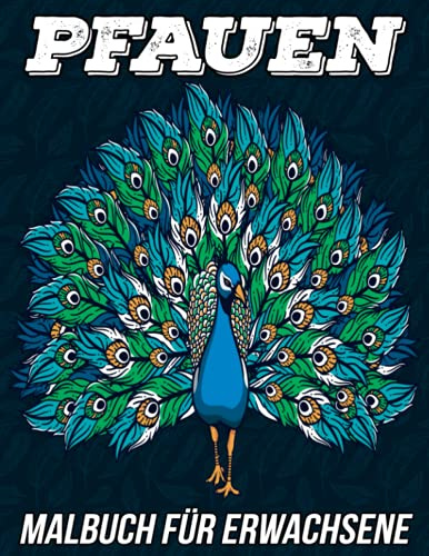 Pfauen Malbuch für Erwachsene: Schöne Anti-Stress- und entspannende Malvorlagen mit schönen Pfauen-Mandalas