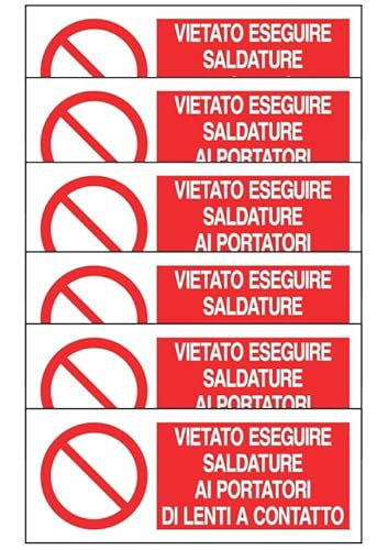 GLOBAL KIT DI 6 ADESIVI UNI - VIETATO ESEGUIRE SALDATURE AI PORTATORI DI LENTI A CONTATTO - Pittogramma ISO 7010 Con Stampa Diretta U.V. (IDEALE ANCHE PER ESTERNO) (60X25 CM)