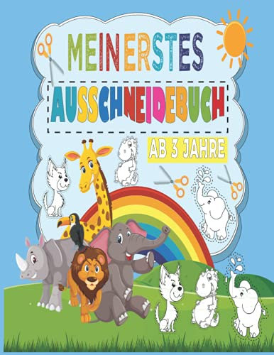 Mein erstes Ausschneidebuch ab 3 Jahre: Das Mitmachbuch für die Allerkleinsten - Frühförderung für Kreativ Minis, Tiere, Ausschneiden, ausmalen, ... für Kinder, basteln mit kleinkindern