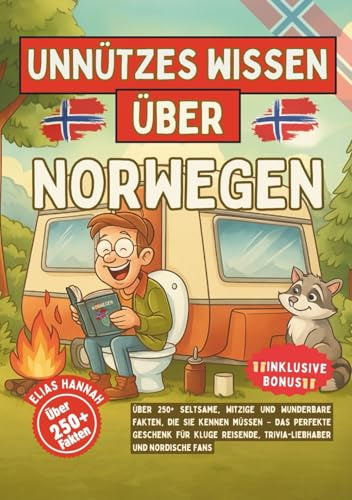 Unnützes Wissen über Norwegen: Über 250+ Seltsame, witzige und wunderbare Fakten, die Sie kennen müssen – Das perfekte Geschenk für kluge Reisende, Trivia-Liebhaber und nordische Fans