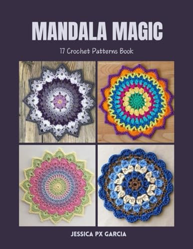 Mandala Magic: 17 Crochet Patterns Book