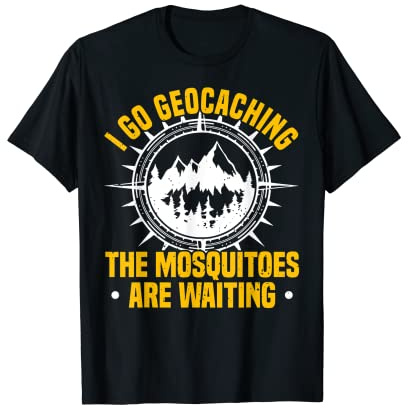 Geocaching & Mosquitoes Waiting, Treasure Hunting, Geocacher T-Shirt