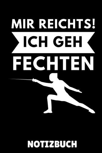 MIR REICHTS! ICH GEH FECHTEN NOTIZBUCH: A5 Notizbuch LINIERT Fechten Buch | Kampfkunst Bücher | Schwertkampf | Selbstverteidigung | Fechtbuch | Geschenkidee für Kinder und Erwachsene | Fechter