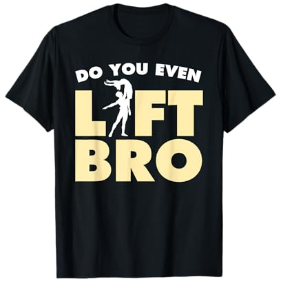 Funny Do You Even Lift Bro Gift Cool Male Ballet Dancing Boy T-Shirt