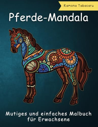 Pferde-Mandala-Malbuch für Erwachsene: 35+ wunderschöne stressabbauende Mandala-Designs mit wunderschönen Pferden für Erwachsene und Jugendliche