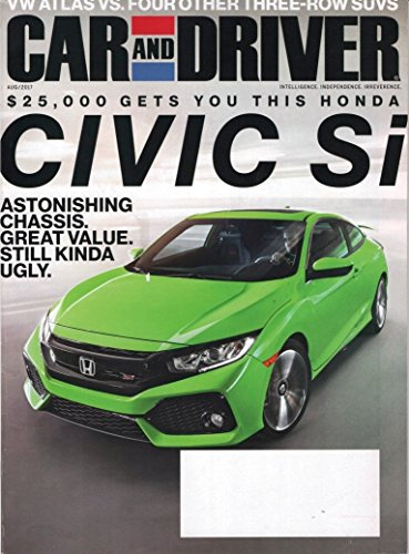 Car and Driver, August 2017, Volume 63, Number 2: Honda Civic Si, Three-Row SUVs, Summer-Tire Test