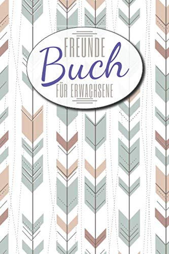 Freundebuch für Erwachsene: Freundebuch, Poesiealbum, Erinnerungsalbum für Kollegen und Freunde zum Ausfüllen - Freundschaftsbuch mit Platz für mehr ... Name, Geburtstag, ... - 100+ blanko Seiten