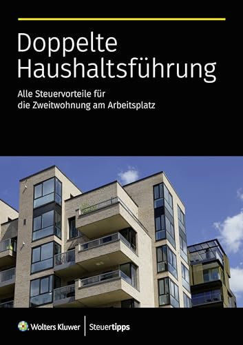 Doppelte Haushaltsführung: Alle Steuervorteile für die Zweitwohnung am Arbeitsplatz