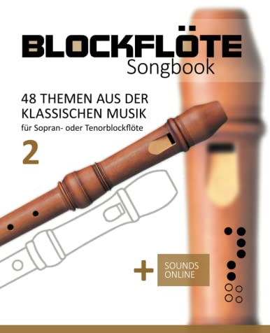 Blockflöte Songbook - 48 Themen aus der klassischen Musik - 2: für Sopran- oder Tenorblockflöte + Sounds online