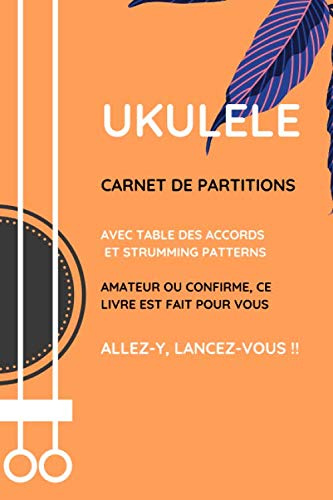 UKULELE Carnet de Partitions: Carnet de partitions à remplir pour Ukulélé │ 6 x 9 pouces, 70 pages │ avec table des accords les plus utilisés, ... à remplir, pour amateur ou confirmé.