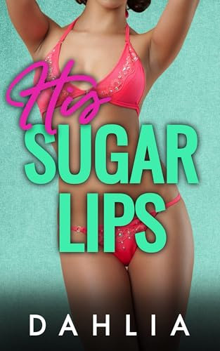 His Sugar Lips: An Erotic Romance Short Story (Cute Little Creampies)