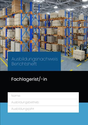 Ausbildungsnachweis Berichtsheft Fachlagerist/-in: für die Berufsausbildung. Eine Woche je Seite, aufgeteilt nach Ausbildungstagen und ... Ausbildungsplan, Skizzen & Notizen.