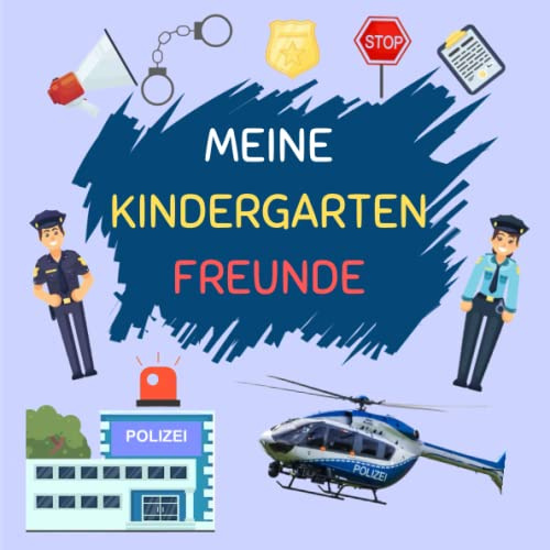 MEINE KINDERGARTEN FREUNDE: Kindergarten Freundebuch Polizei, Freundschaftsbuch zum ausfüllen, 63 bunte Seite