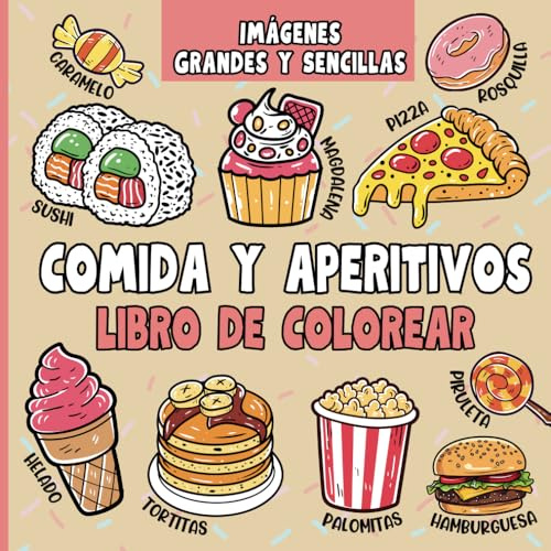 Comida y Aperitivos Libro de Colorear: 50 Imágenes Grandes y Sencillas de Platos Populares, Bocadillos, Golosinas y Postres para Adultos y Niños