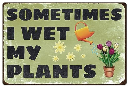 SUPERDANT Garden Metal Signs Sometimes I Wet My Plants Tin Signs Garden Wall Plaques Flower Poster for Home Outdoor Bedroom Living Room Man Cave Vintage Decor