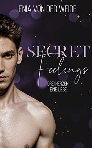 Secret Feelings: Drei Herzen, eine Liebe (Secret Feelings (MMF - Liebesroman) 2)