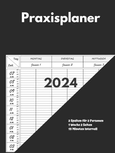 Praxisplaner 2024: 2 spalten, 1 woche 2 seiten mit Datum, 15 minuten takt, januar bis dezember 2024, Gebundenes, Din A4.