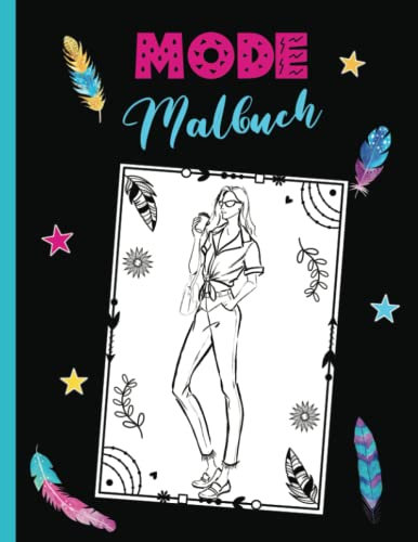 Mode Malbuch für Mädchen ab 10 und alle, die Fashion lieben - Ausmalbuch und Top Model Skizzenbuch: Ausmalen und eigene Mode entwerfen - Modedesign Malbuch für Kinder - perfektes Geschenk für Mädchen