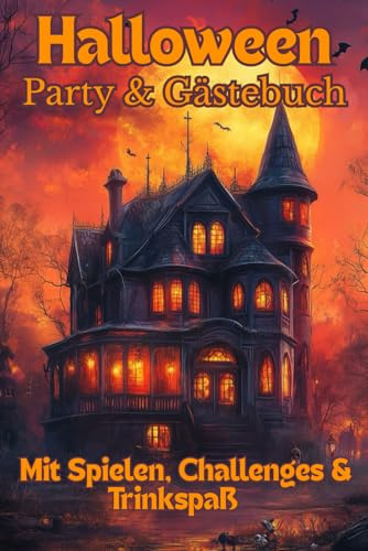 Halloween-Party & Gästebuch – Mit Spielen, Challenges & Trinkspaß: Für 20 Gäste: Platz für Einträge, gruselige Mutproben, lustige Party-Challenges, ... Spaß für Erwachsene & Jugendliche!