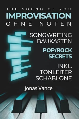 The Sound of You: Dein Weg zur freien Klavier-Improvisation ohne Noten