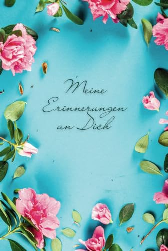 Meine Erinnerungen an Dich: Trauertagebuch / Gedächtnistagebuch / Erinnerungstagebuch / Trauergeschenk für Frauen / Andenken an deinen Partner