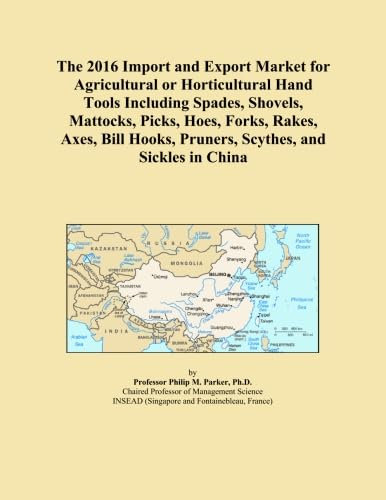 The 2016 Import and Export Market for Agricultural or Horticultural Hand Tools Including Spades, Shovels, Mattocks, Picks, Hoes, Forks, Rakes, Axes, Bill Hooks, Pruners, Scythes, and Sickles in China