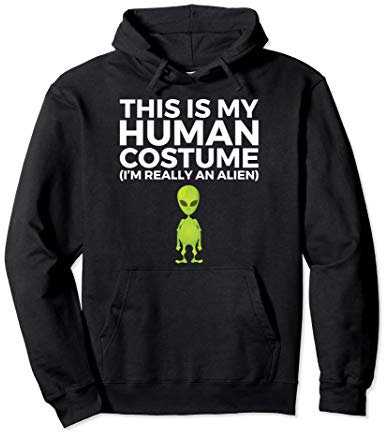 Este es mi disfraz humano. Soy realmente un alienígena. Sudadera con Capucha