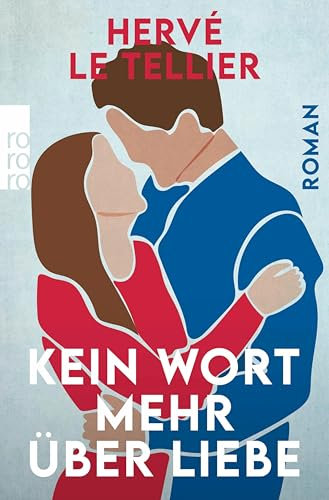 Kein Wort mehr über Liebe: Vom Autor des SPIEGEL Bestsellers Die Anomalie
