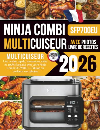 Livre de Recettes Ninja Combi Multicuiseur 2026: Une cuisine rapide, savoureuse, saine et 100% française avec votre Ninja Combi SFP700EU – Édition en couleurs avec photos