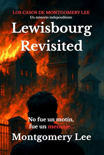 Lewisbourg Revisited: No fue un motín, fue un mensaje...: 3 (Los casos de Montgomery Lee)