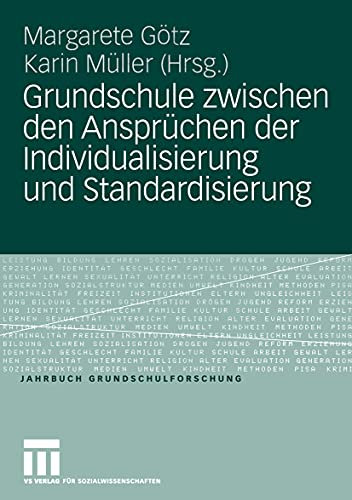 Grundschule zwischen den Ansprüchen der Individualisierung und Standardisierung (Jahrbuch Grundschulforschung 9)