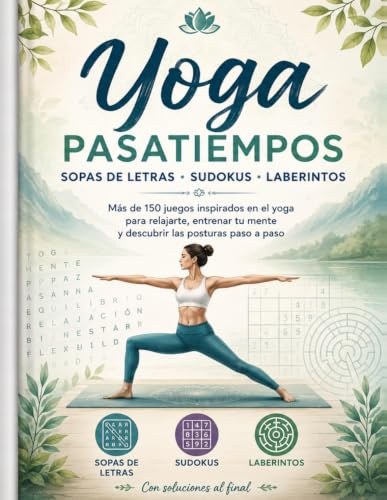El Gran Libro de Pasatiempos de Yoga: Sopas de letras, sudokus y laberintos con más de 150 juegos inspirados en las posturas de yoga, mindfulness y ... al final (Aprende Yoga - Pasatiempos)