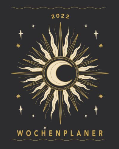 Wochenplaner 2022: Wochenplaner zum notieren, organisieren und planen 8x10. Kalender / Terminkalender / Monats- / Tagesübersicht / Kontakt- / Geburtstags listen / Sonne Mond Kalender 2022