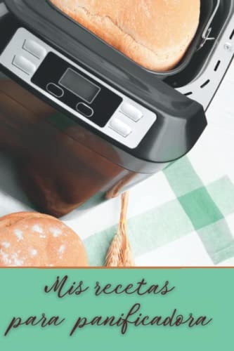Mis recetas para panificadora: Libro de cocina en blanco para anotar todas tus recetas. Hasta 80 recetas diferentes que podrás recopilar en este bonito y práctico recetario.