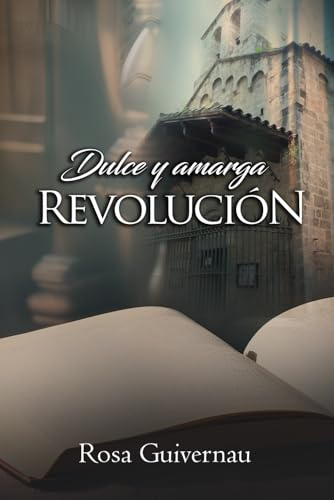 Dulce y amarga revolución (Novela romántica histórica Diario de 1936- Barcelona) (¿EL AMOR LO PUEDE TODO? TRIOLOGÍA ROMÁNTICA INDEPENDIENTES)
