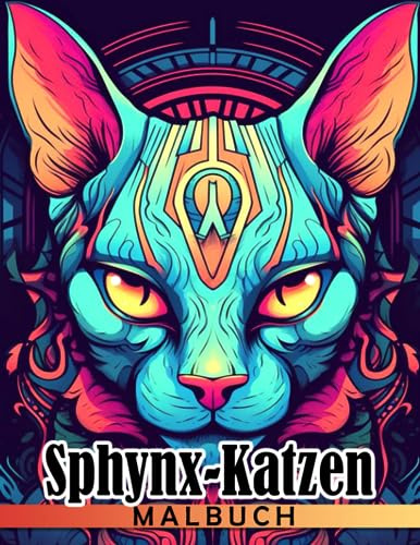 Sphynx-Katzen-Malbuch: Exklusive Katzenmalvorlagen mit wunderschönem Hintergrund zum Ausmalen und Stressabbau für alle Altersgruppen