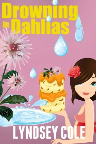 Drowning in Dahlias (Lily Bloom Cozy Mystery Series) (Volume 4) by Lyndsey Cole (2014-08-01)