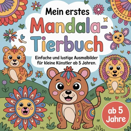 Mein erstes Mandala-Tierbuch: einfache und lustige Ausmalbilder für kleine Künstler ab 5 Jahren