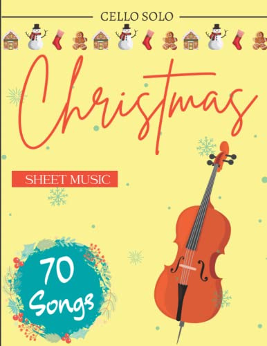 Christmas Cello Sheet Music: A Collection of 70 Songs For Everyone
