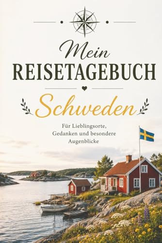 Schweden Reiseerlebnisse: Kreatives A5 Notizbuch zur Selbstgestaltung | Inklusive Ausfüllfragen & Packlisten | Ideales Taschenformat als Reisegeschenk ... Reise-Checklist und Gepäckübersicht