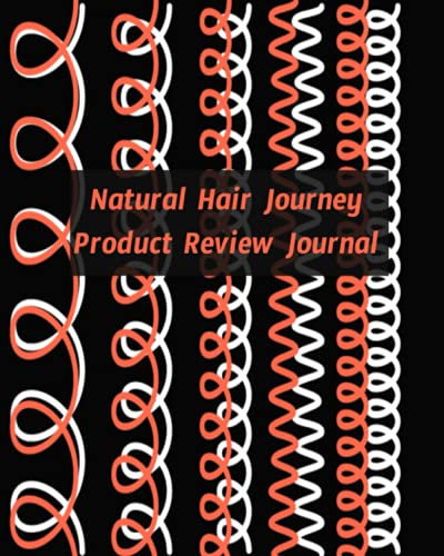 Natural Hair Journey Product Review Journal: Review The Products You Buy For Your Hair Treatment To Figure Out What Works Best For Your Hair.