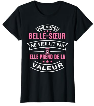 Super Belle-Sœur ne vieillit Pas Humour Cadeau Belle Soeur T-Shirt