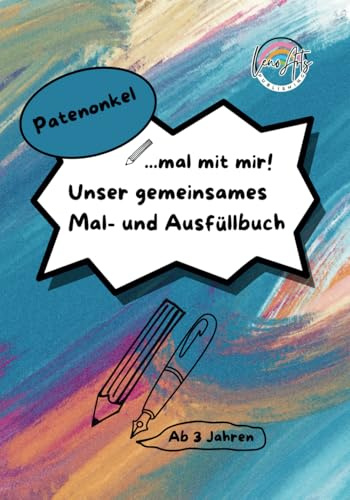 Patenonkel, mal mit mir! Unser gemeinsames Mal- und Ausfüllbuch: Ein Malbuch, Ausfüllbuch, Aktivitätsbuch und Erinnerungsbuch für Pate und Patenkind | ... | Beschäftigung für Patenonkel und Patenkind