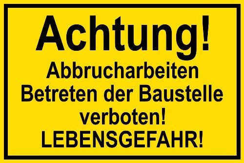 Warnschild aus Kunststoff - Achtung! Abbrucharbeiten Betreten der Baustelle verboten! Lebensgefahr! - 30 X 20 cm