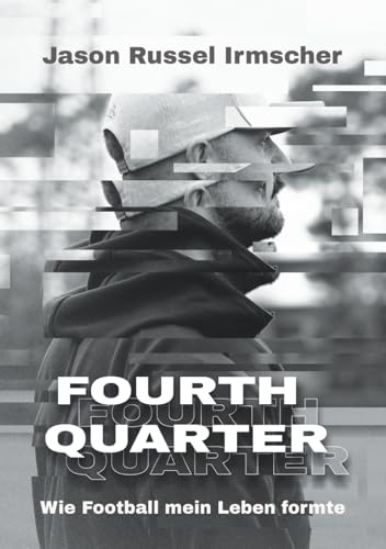 Fourth Quarter - Wie Football mein Leben formte