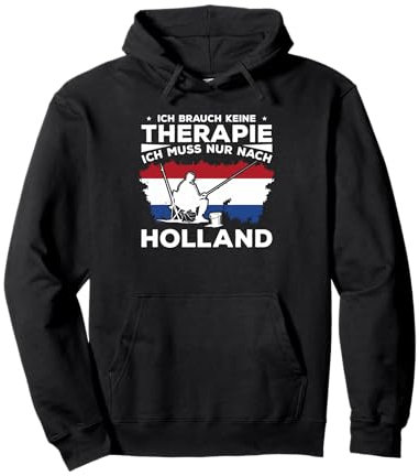 Ich Brauch Keine Therapie Ich Muss Nur Nach Holland Pullover Hoodie