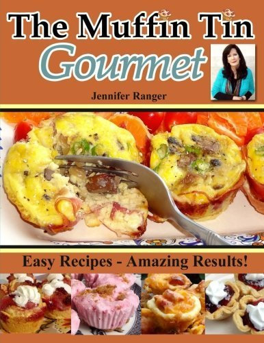 The Muffin Tin Gourmet by Jennifer Ranger (2013-06-10)