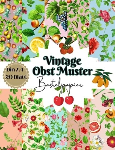 Vintage Obst Muster Bastelpapier: Scrapbook Papier Obst mit Blättern | Din A4, 20 doppelseitige Seiten I Junk Journal Dekor I Washi Tape I DIY Karten ... Bastelpapier | Origami | Reisetagebücher